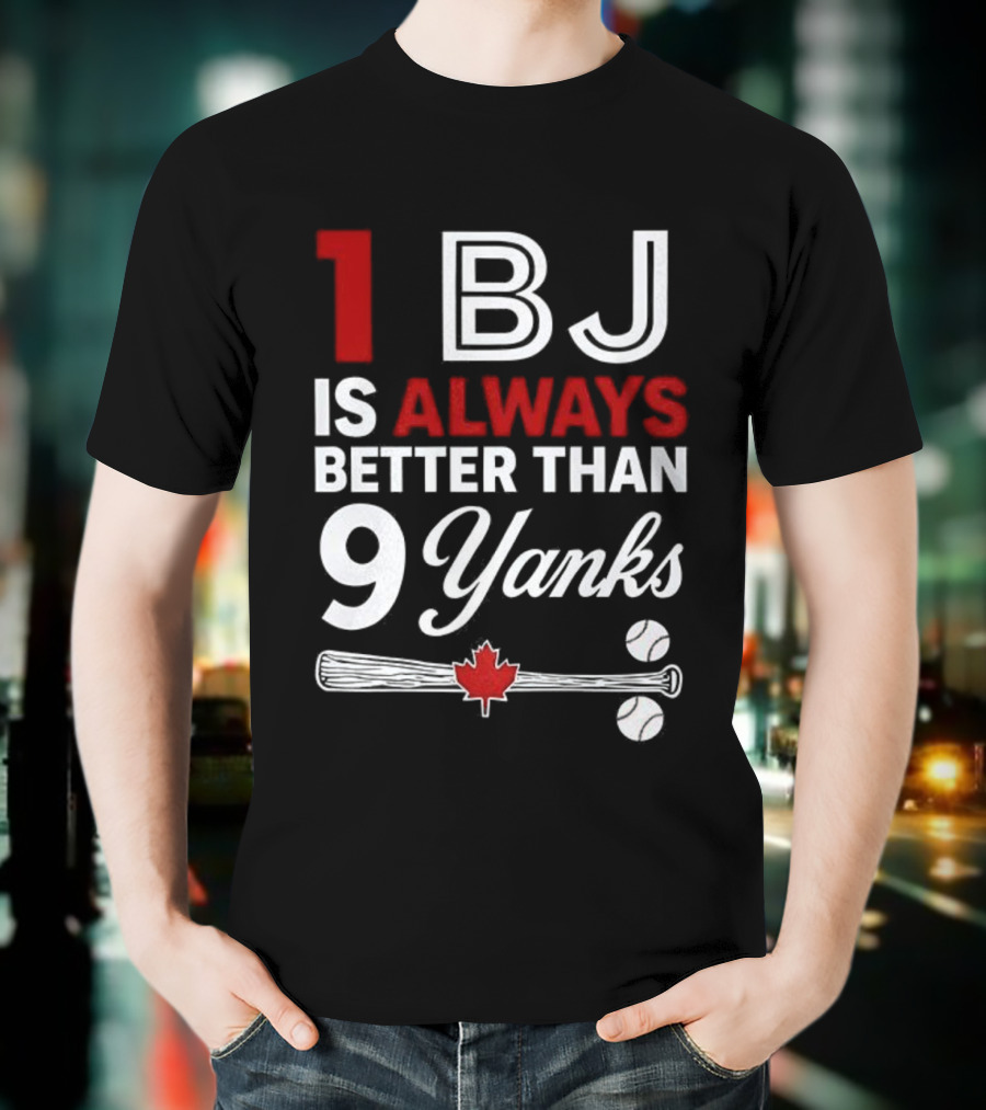 1 BJ Is Always Better Than 9 Yanks Baseball Canada Flag T-Shirt