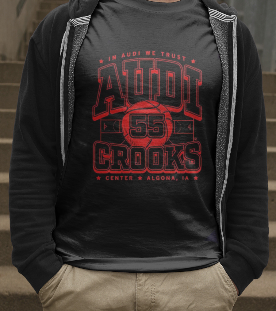 In Audi We Trust Crooks 55 Center Algona Iowa T-Shirt