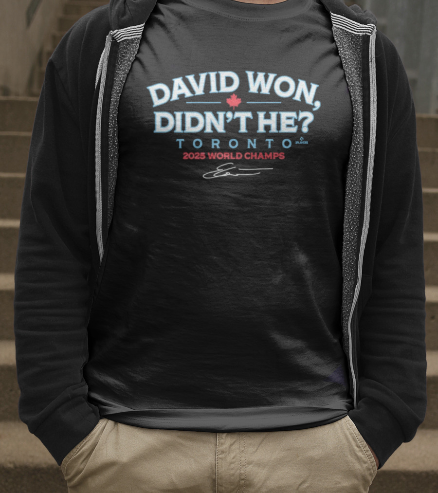 David Won Didn't He Toronto 2025 World Champs Signature T-Shirt