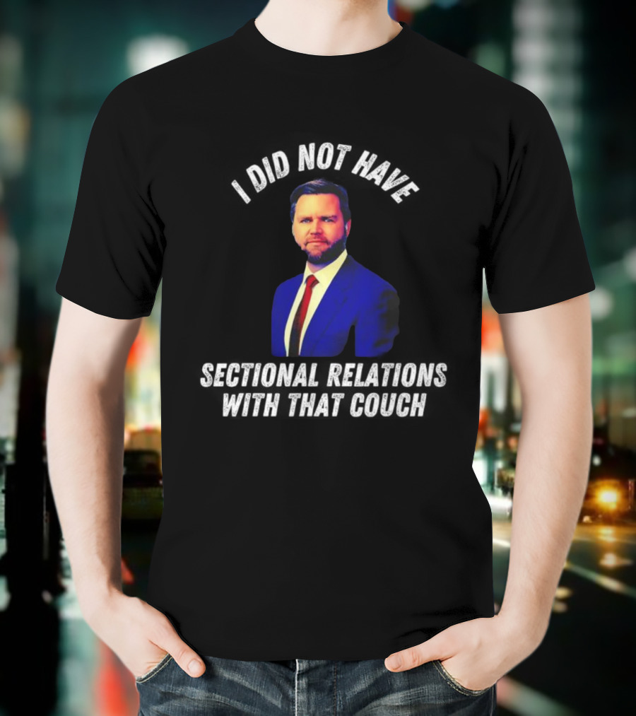 JD Vance I Did Not Have Sectional Relations With That Couch T-Shirt