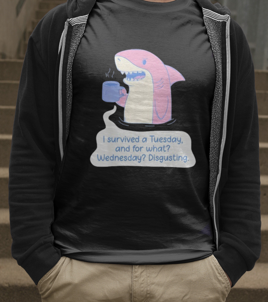 I Survived A Tuesday Shark Coffee Humor Wednesday Disgusting T-Shirt