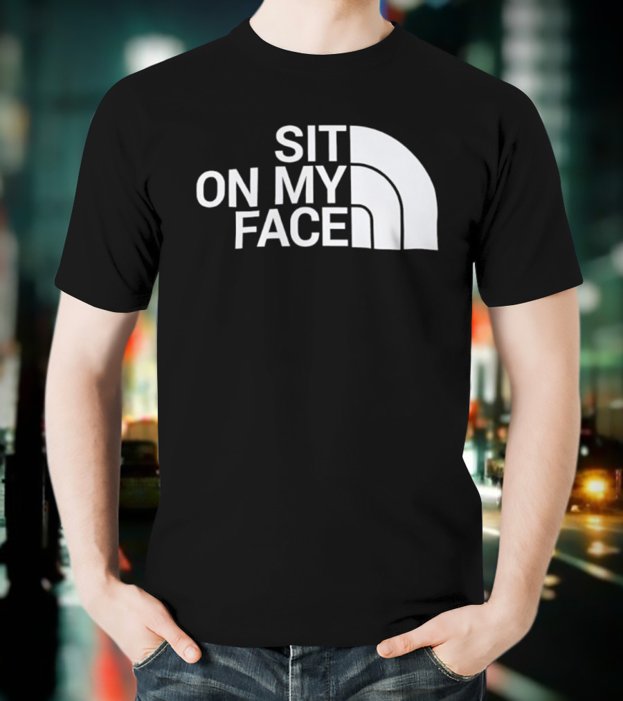 Sit On My Face Parody Graphic With Iconic Half-Dome Style Logo T-Shirt