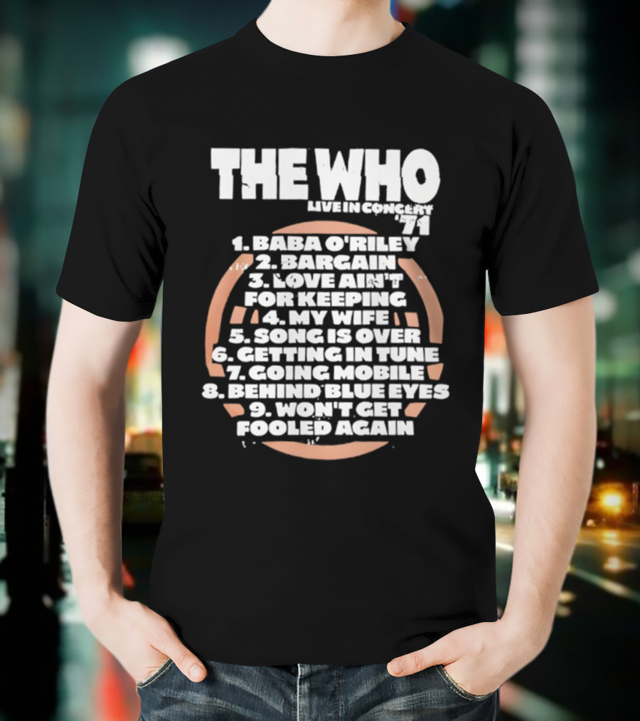 The Who Live In Concert Tracklist Baba O’riley Bargain Love Ain’t For Keeping T-Shirt