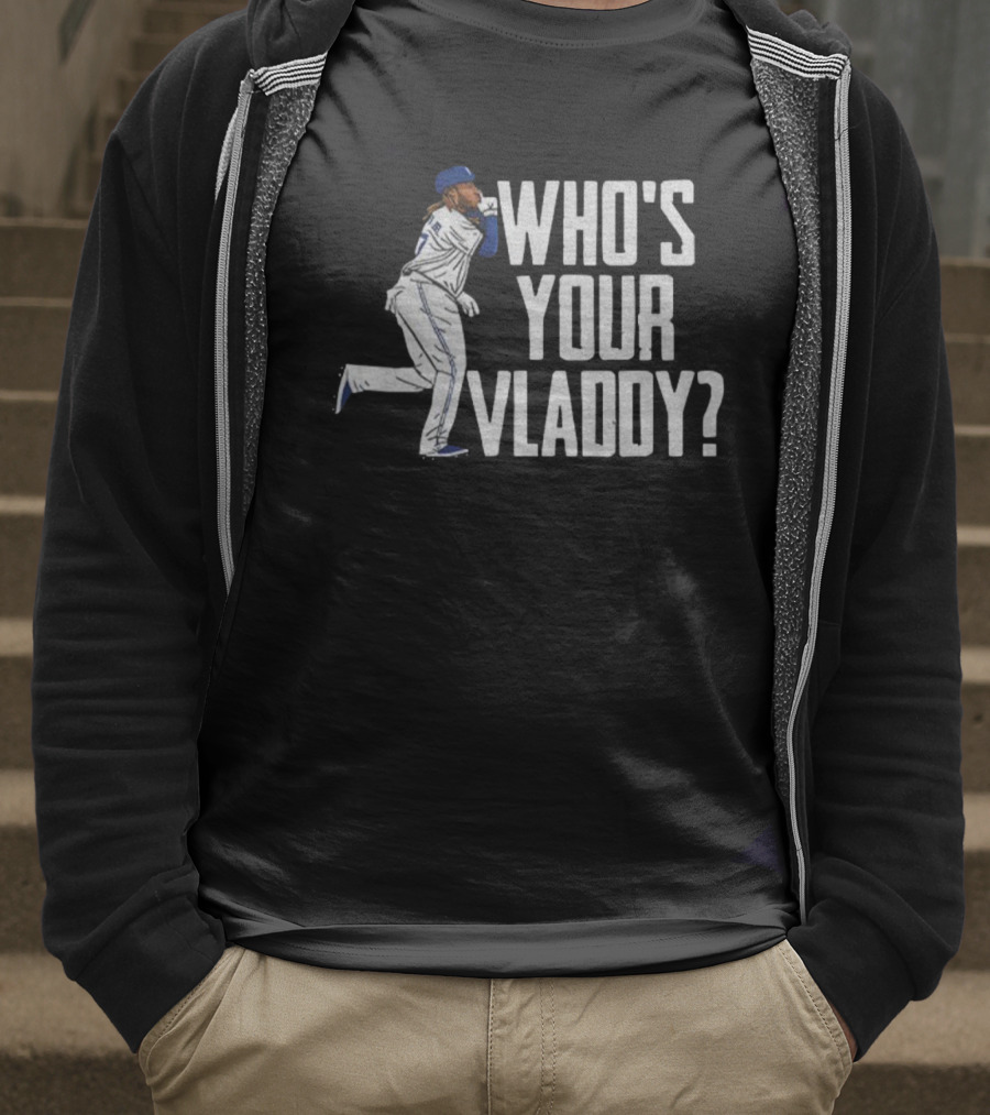 Vladimir Guerrero Jr Who’s Your Vladdy Toronto Blue Jays MLB Baseball T-Shirt