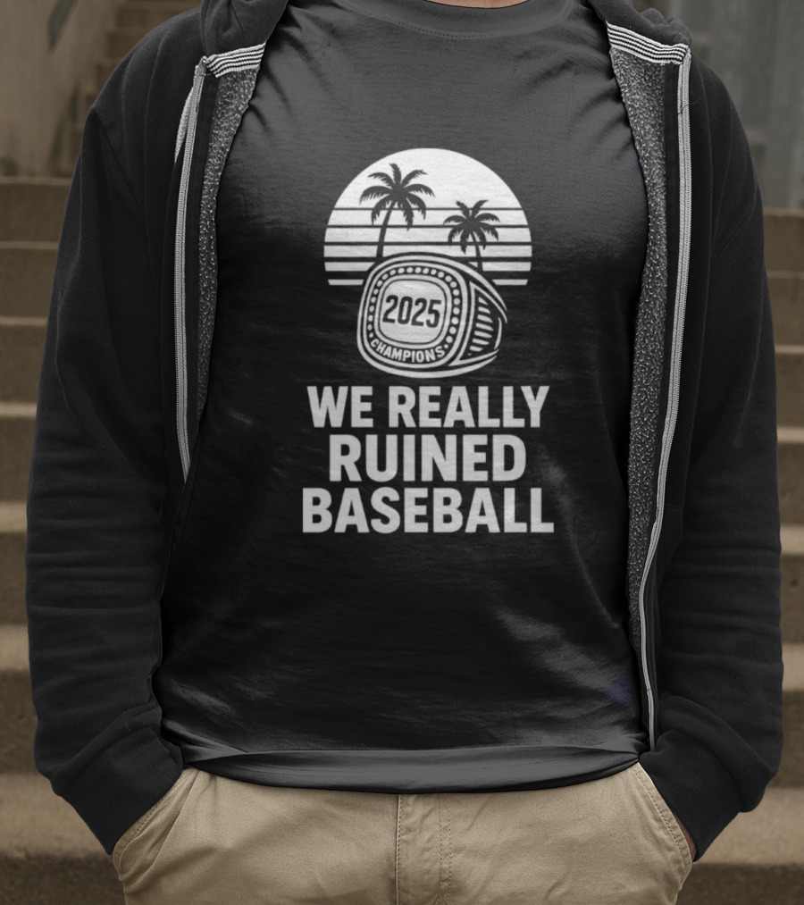 We Really Ruined Baseball 2025 Champions Ring Palms T-Shirt