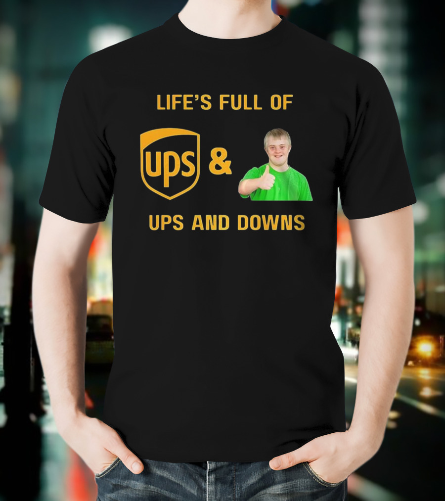 Life's Full Of UPS And Downs Thumbs Up T-Shirt