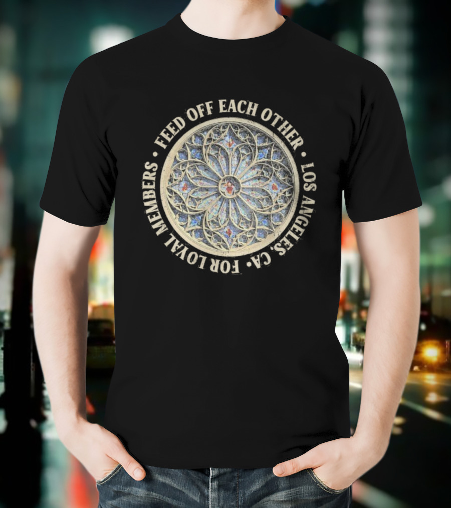 Feed Off Each Other Los Angeles CA For Loyal Members Stained Glass Church T-Shirt