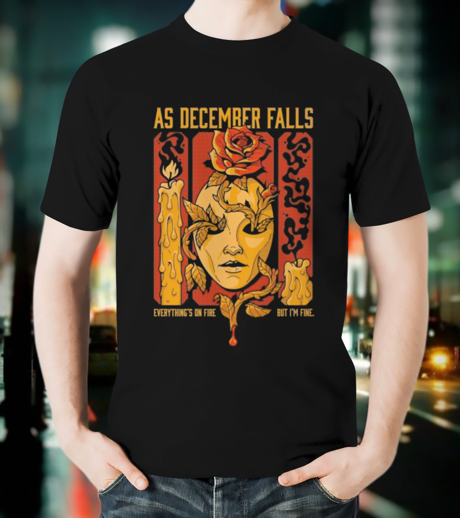 As December Falls Everything’s On Fire But I’m Fine Candle Face And Roses T-Shirt