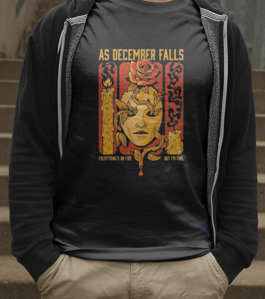 As December Falls Everything’s On Fire But I’m Fine Candle Face And Roses T-Shirt