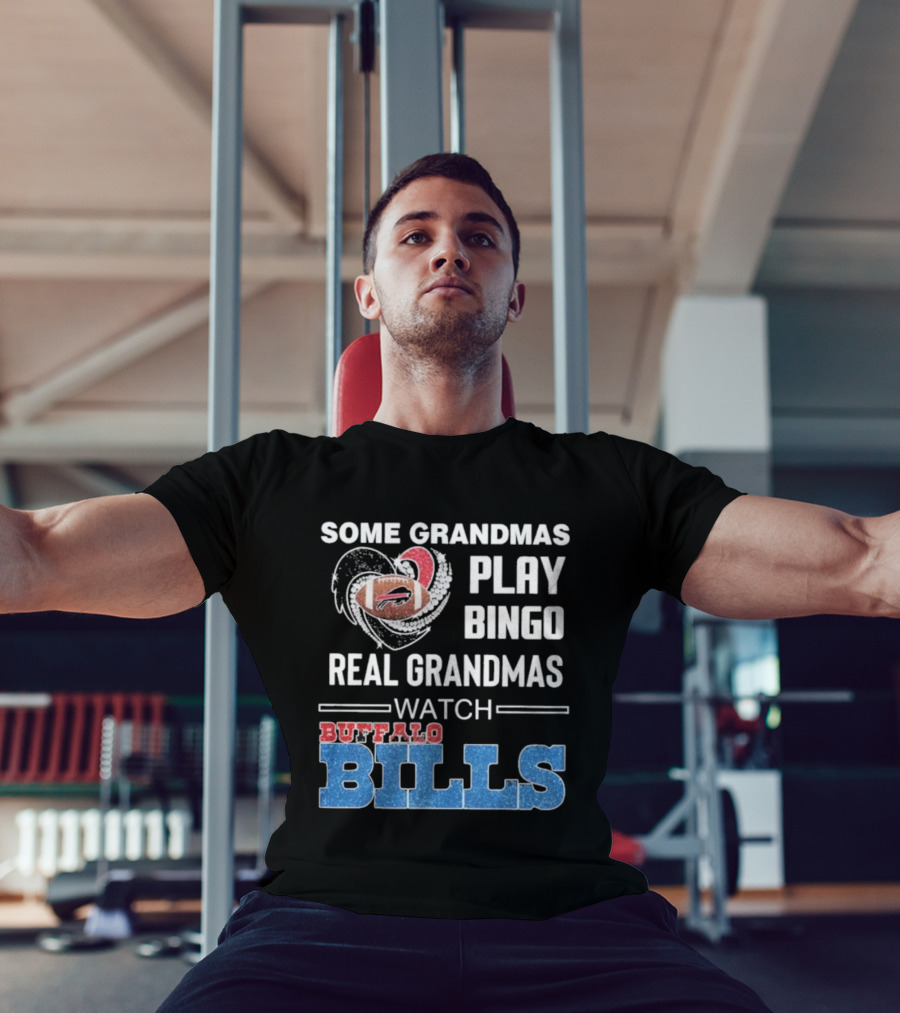 Some Grandmas Play Bingo Real Grandmas Buffalo Bills Football T-Shirt