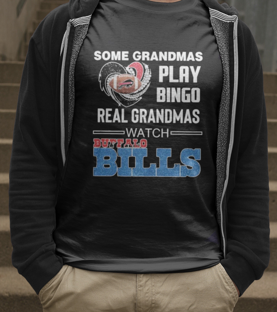 Some Grandmas Play Bingo Real Grandmas Buffalo Bills Football T-Shirt