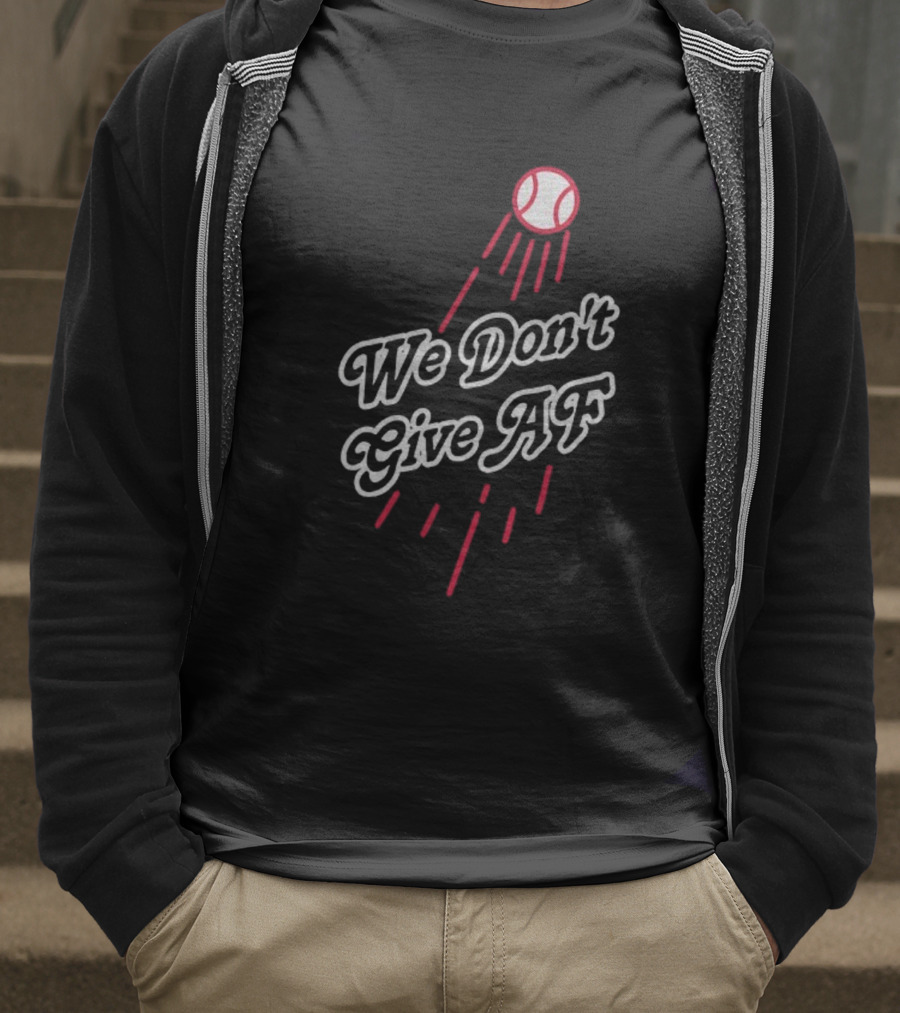 We Don't Give AF Baseball Los Angeles Dodgers MLB World Series 2025 T-Shirt