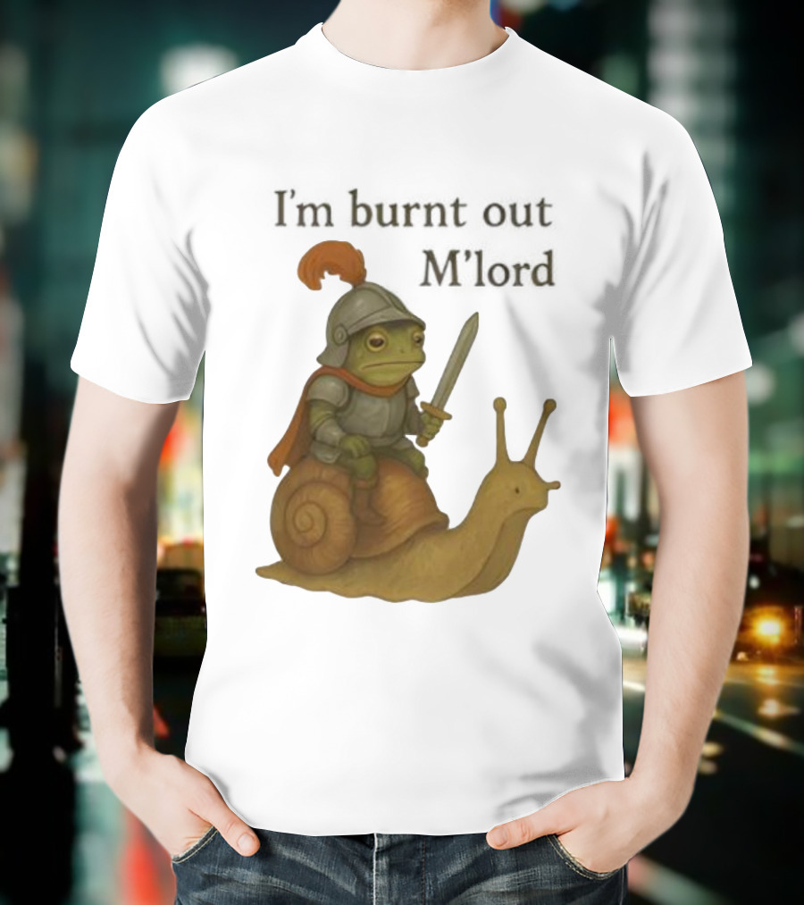 Frog Knight Riding Snail I'm Burnt Out M'lord T-Shirt