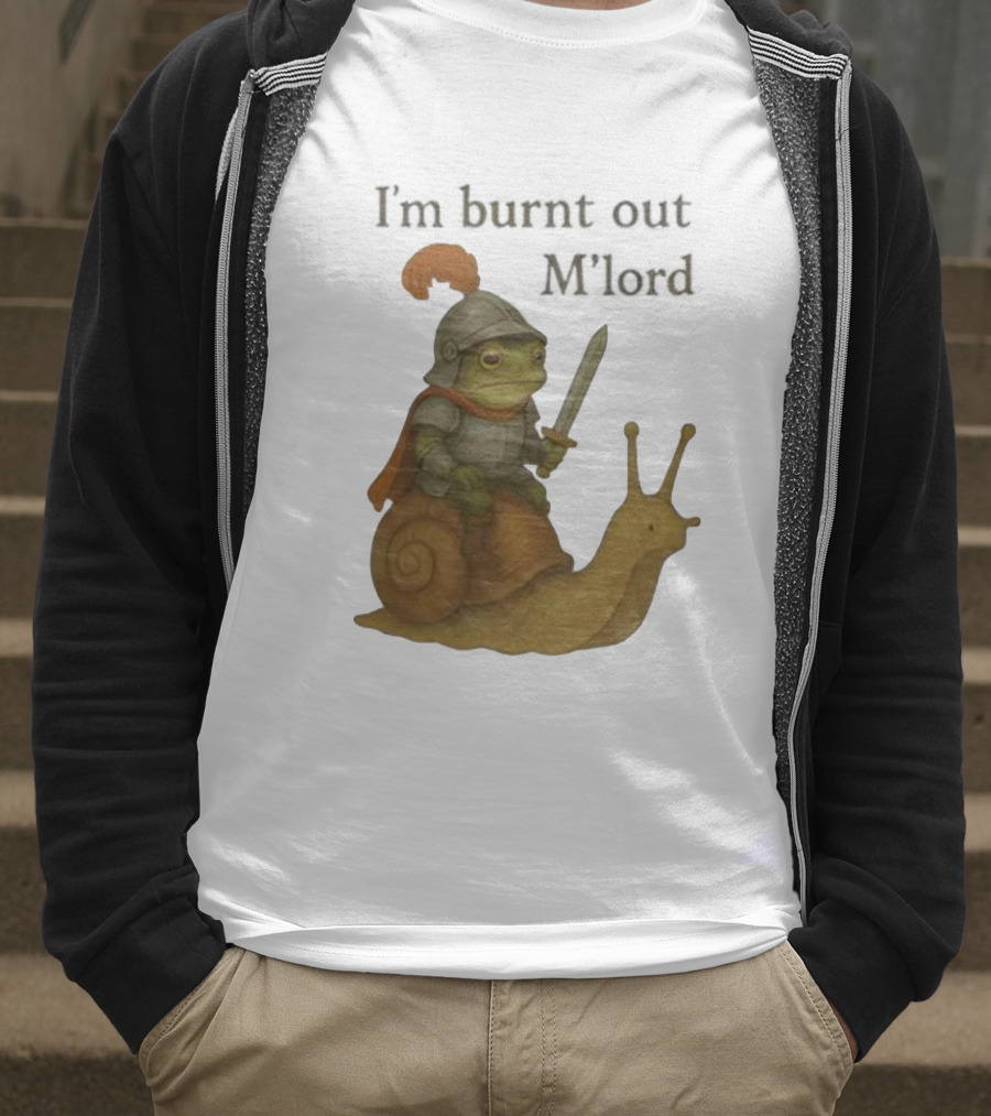 Frog Knight Riding Snail I'm Burnt Out M'lord T-Shirt