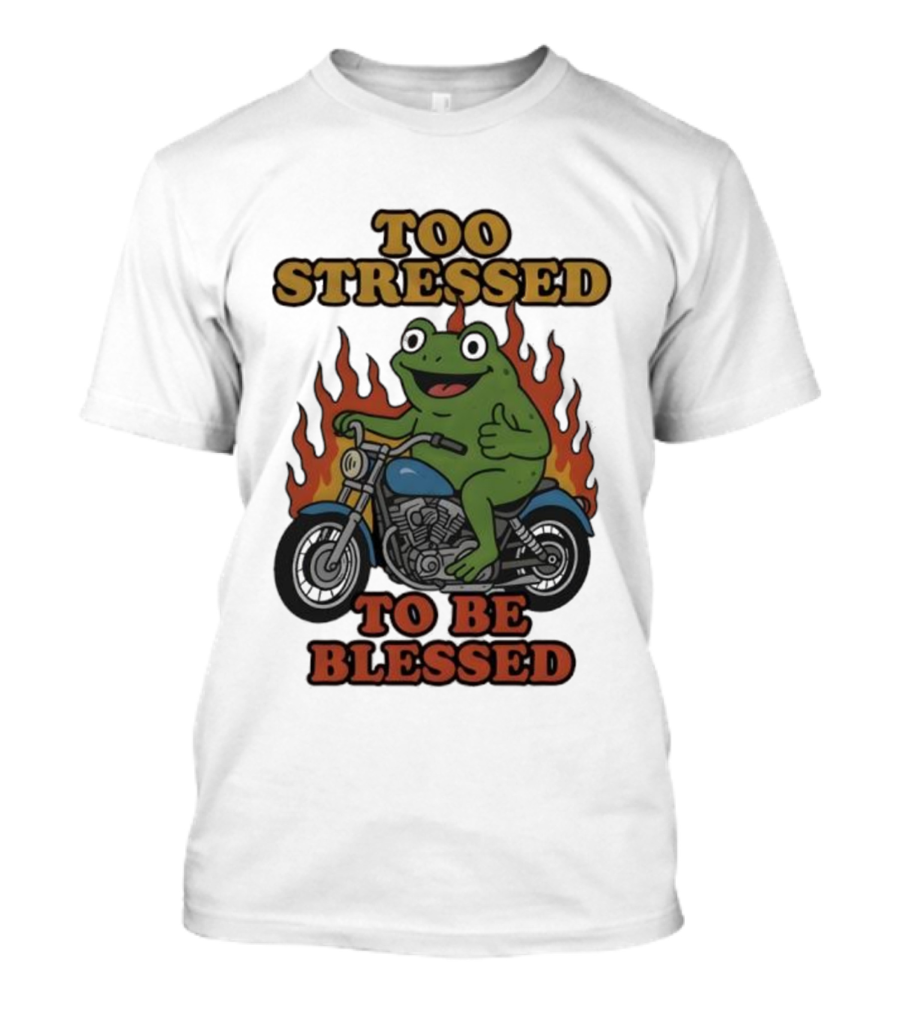 Frog On Motorcycle Too Stressed To Be Blessed T-Shirt