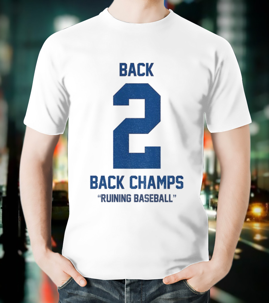 Back 2 Back Champs Ruining Baseball T-Shirt