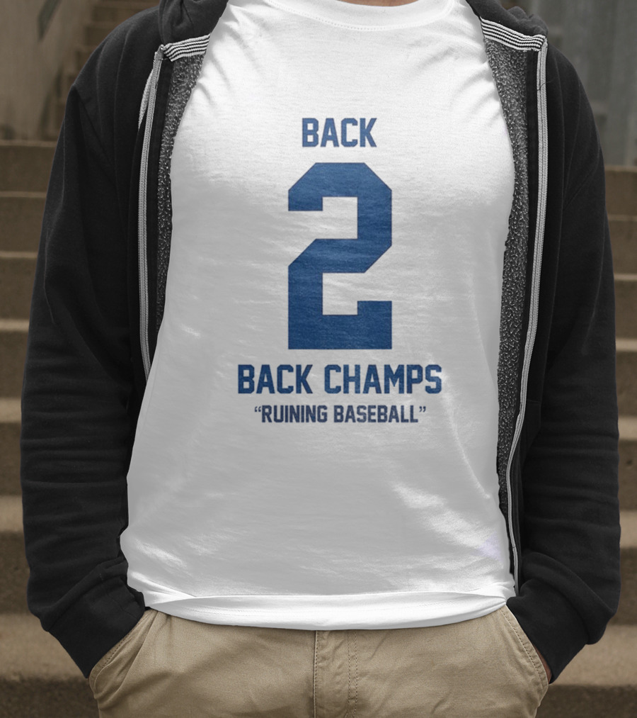 Back 2 Back Champs Ruining Baseball T-Shirt