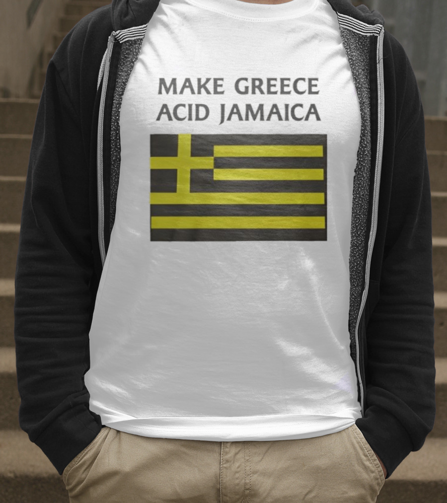 Make Greece Acid Jamaica Greece Flag Jamaica Flag T-Shirt