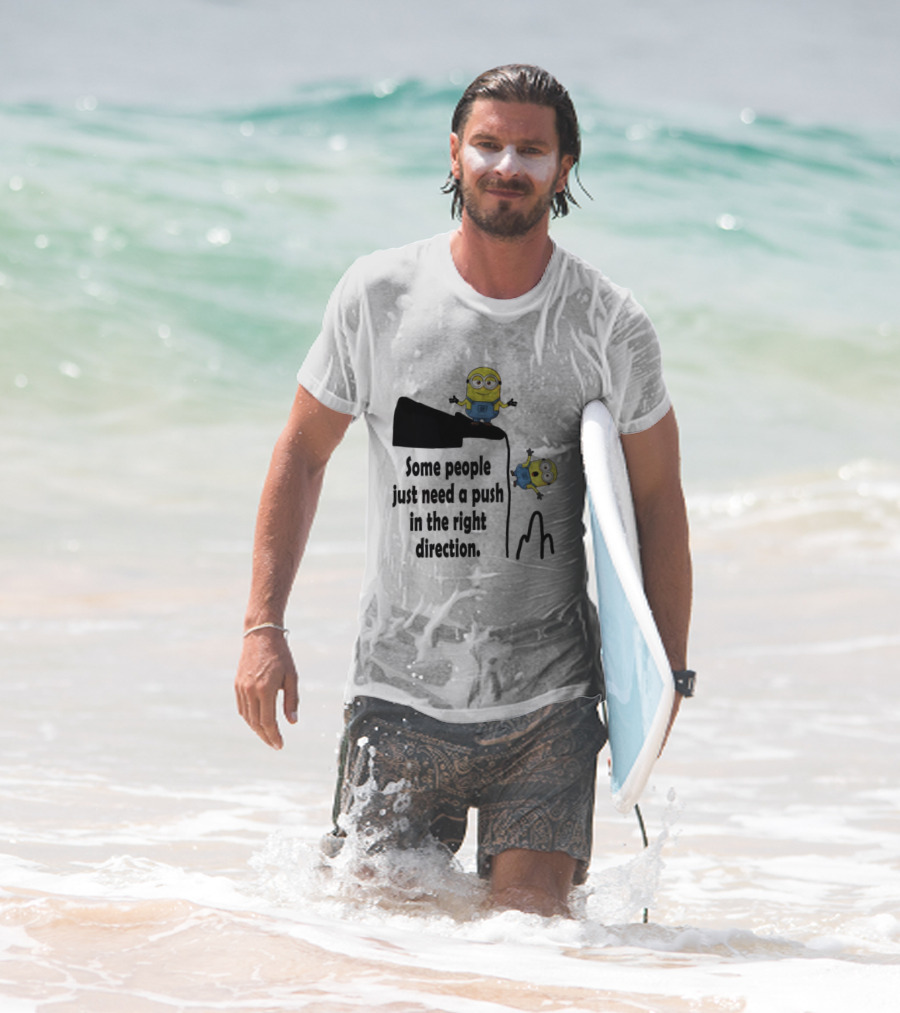 Minion Some People Just Need A Push In The Right Direction Funny Humor T-Shirt