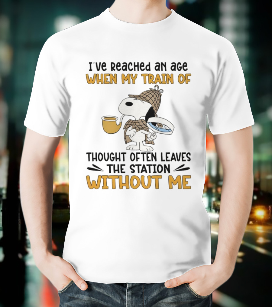 Snoopy Detective I’ve Reached An Age When My Train Of Thought Often Leaves The Station Without Me T-Shirt