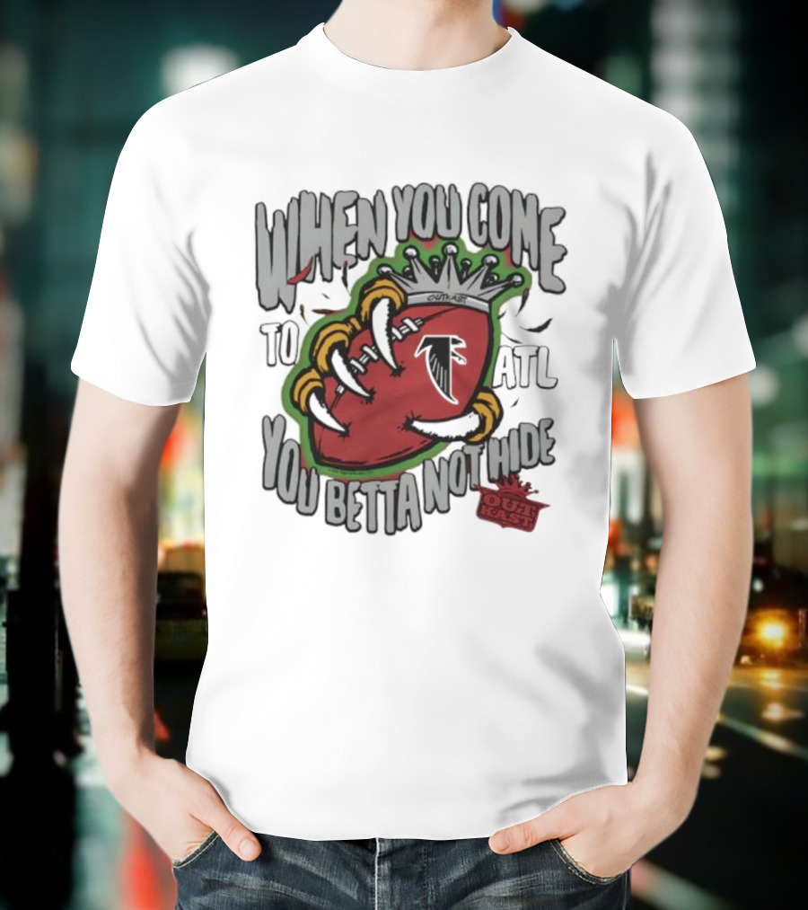 Atlanta Falcons OutKast Collaboration When You Come To ATL You Betta Not Hide T-Shirt