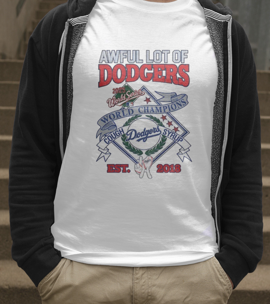 Awful Lot Of Dodgers Cough Syrup World Series Champions 2025 Los Angeles Dodgers Est 2018 T-Shirt