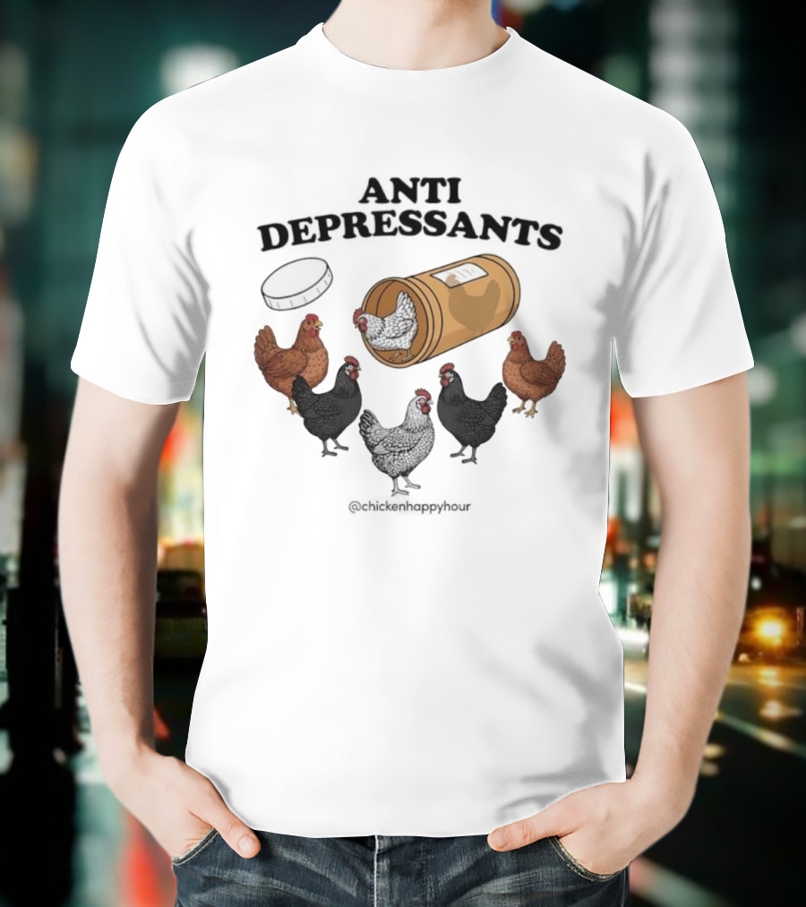 Chicken Happy Hour Anti Depressants Funny Farm Prescription Hen Gathering T-Shirt