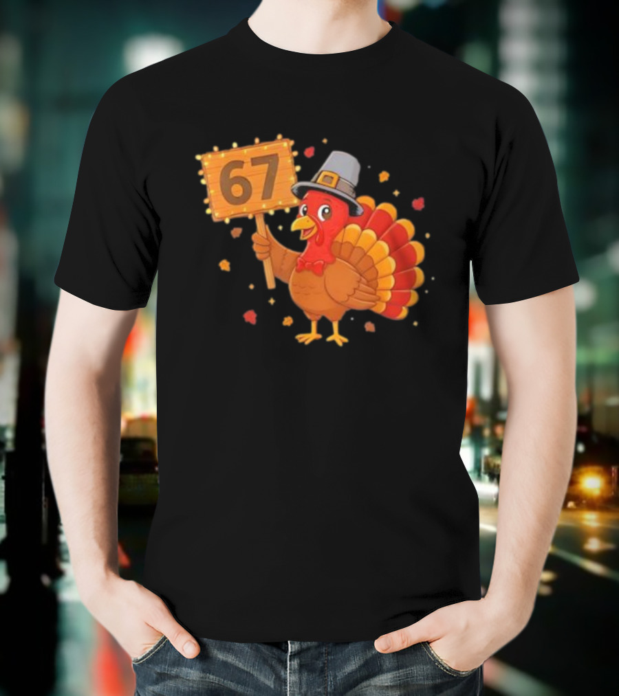 67 Turkey With Pilgrim Hat Thanksgiving Humor T-Shirt