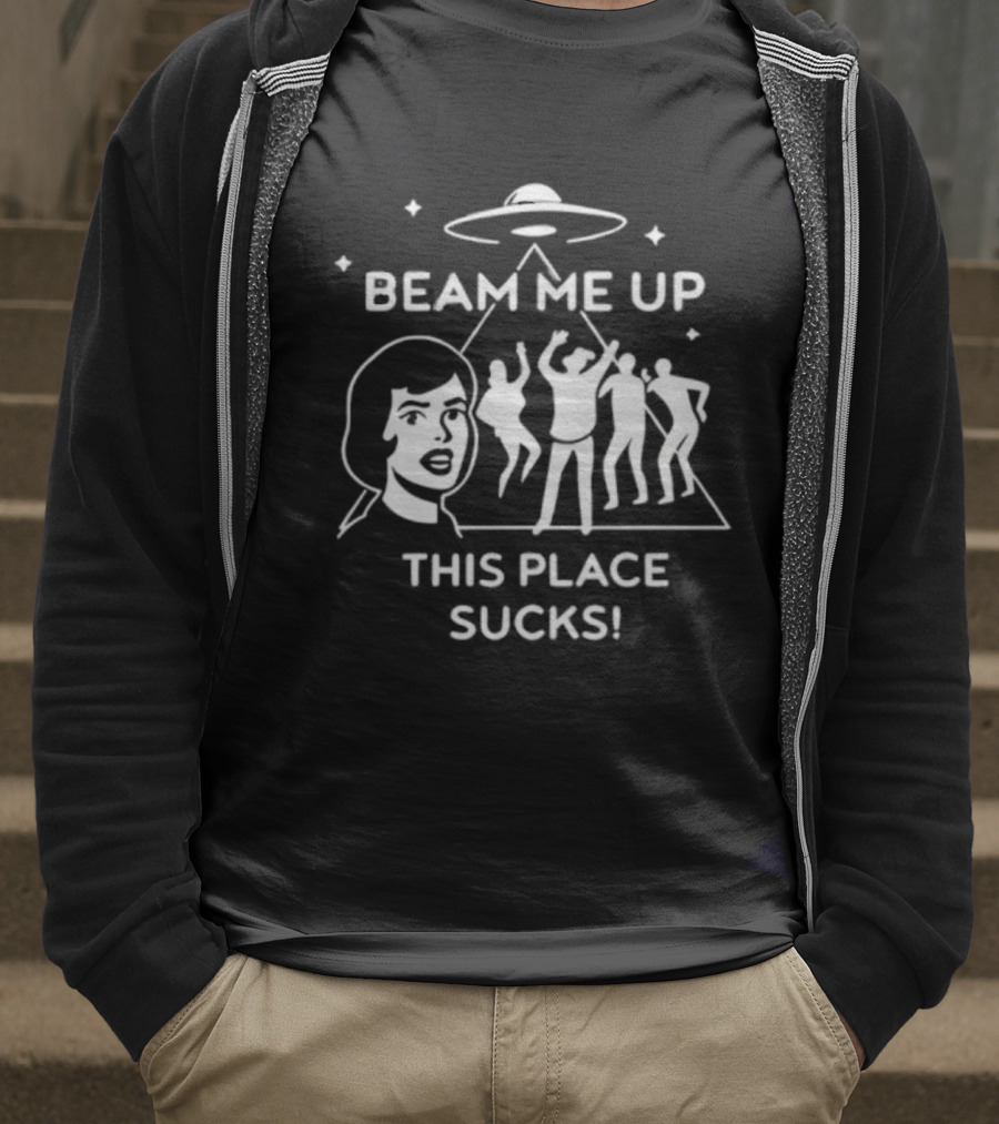 Beam Me Up This Place Sucks UFO Alien Abduction Party Scene T-Shirt