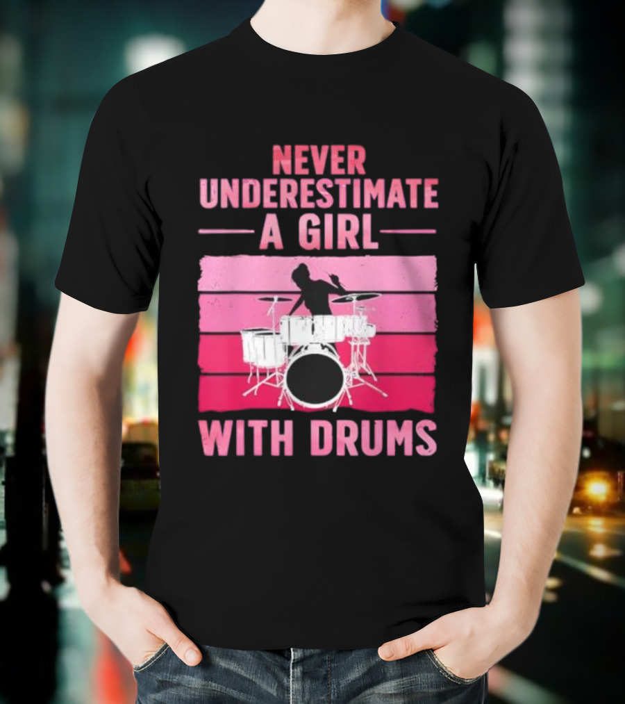 Never Underestimate A Girl With Drums Drummer Drumming Women T-Shirt