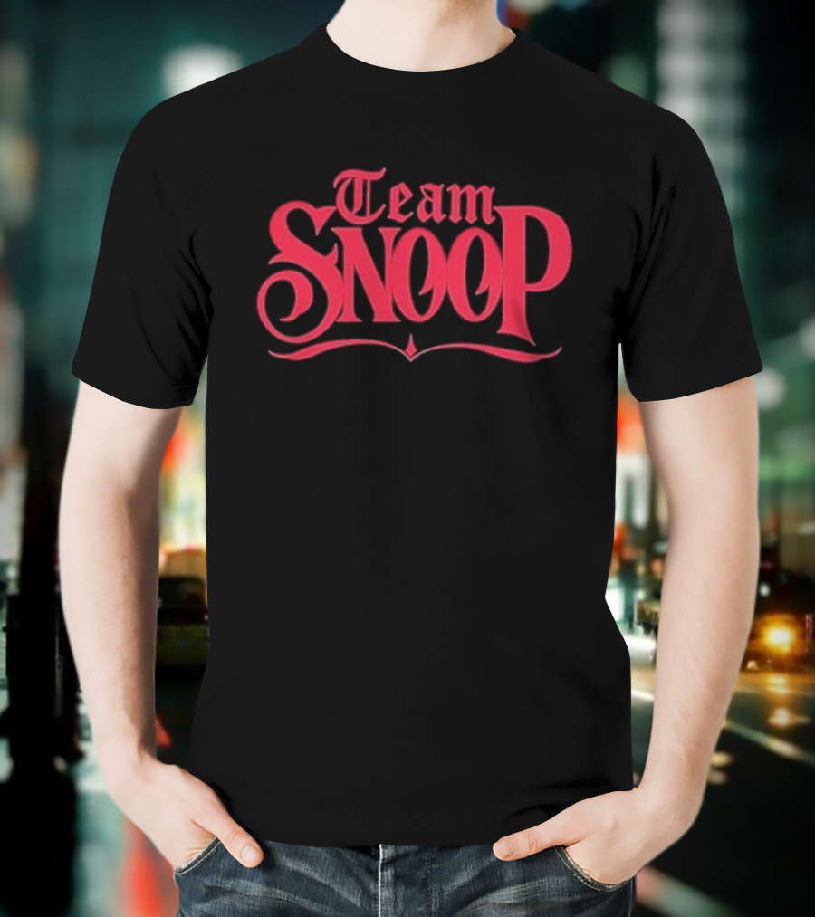 Team Snoop Snoop Dogg Fans Must-Have T-Shirt