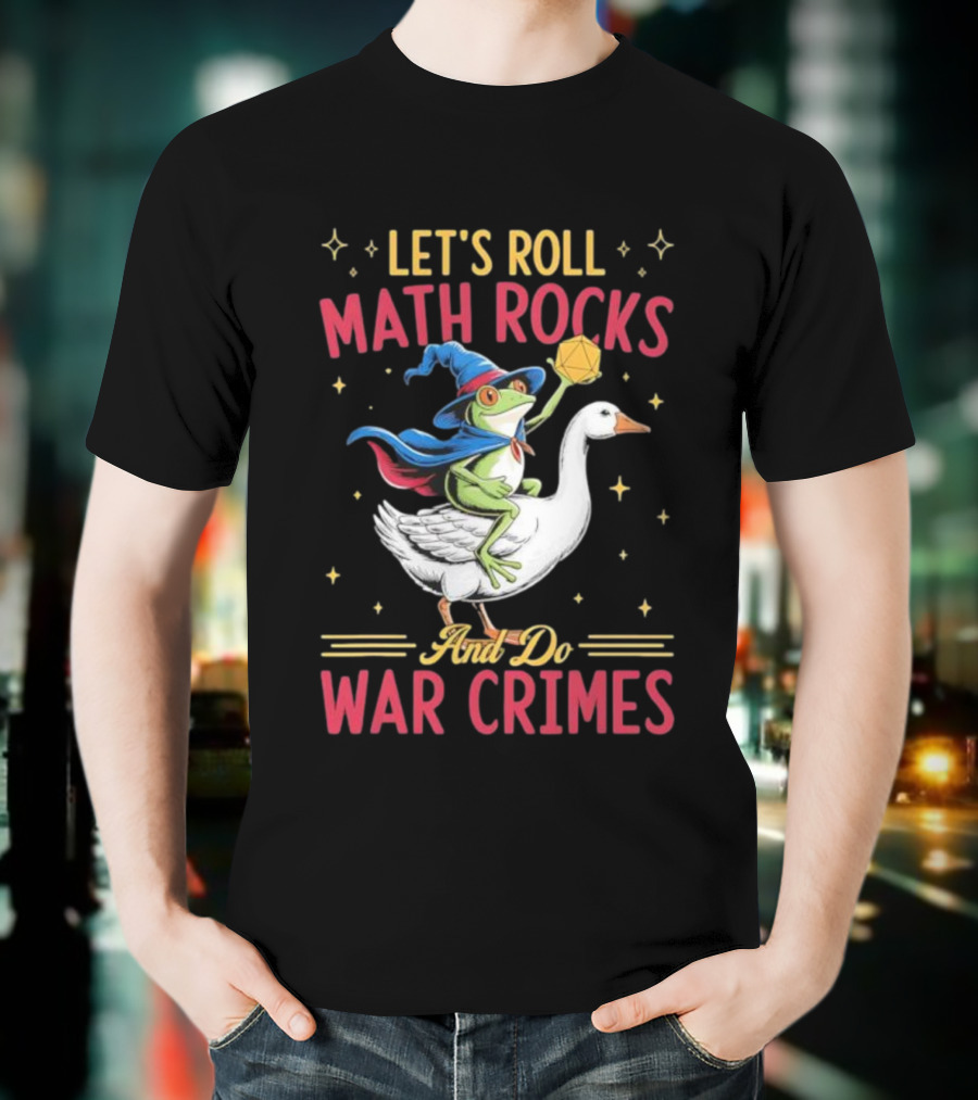 Let's Roll Math Rocks Frog Wizard Goose Rider War Crimes T-Shirt