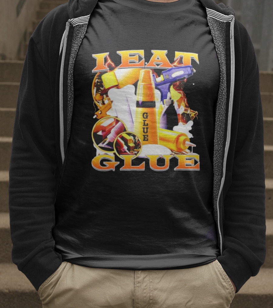 I Eat Glue With Glue Guns And Types Of Glue T-Shirt