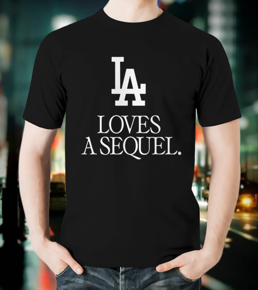 LA Loves A Sequel T-Shirt