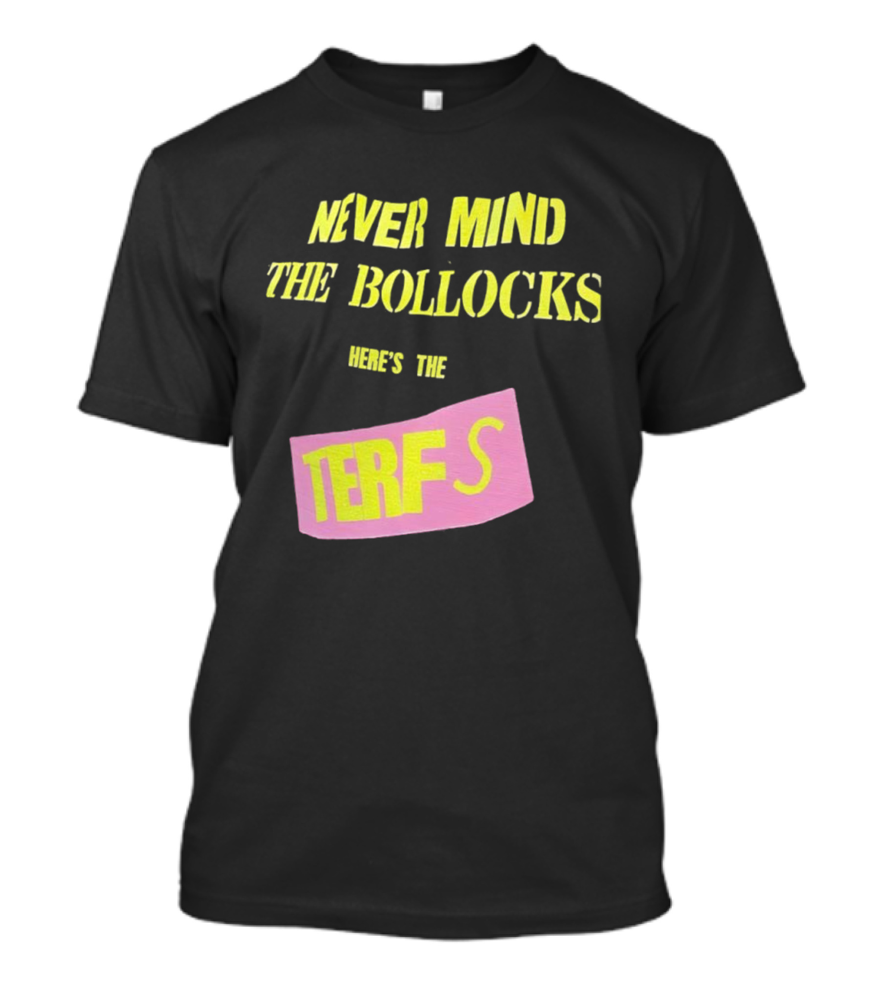 Never Mind The Bollocks Here's The Terfs Pink Patch T-Shirt