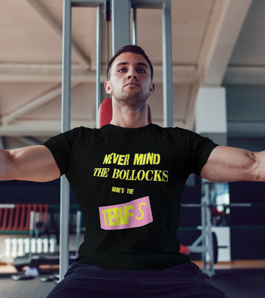 Never Mind The Bollocks Here's The Terfs Pink Patch T-Shirt