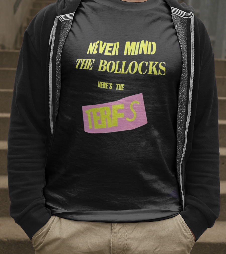 Never Mind The Bollocks Here's The Terfs Pink Patch T-Shirt
