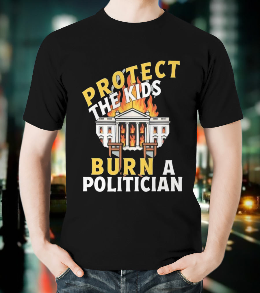 Protect The Kids Burn A Politician Client List T-Shirt