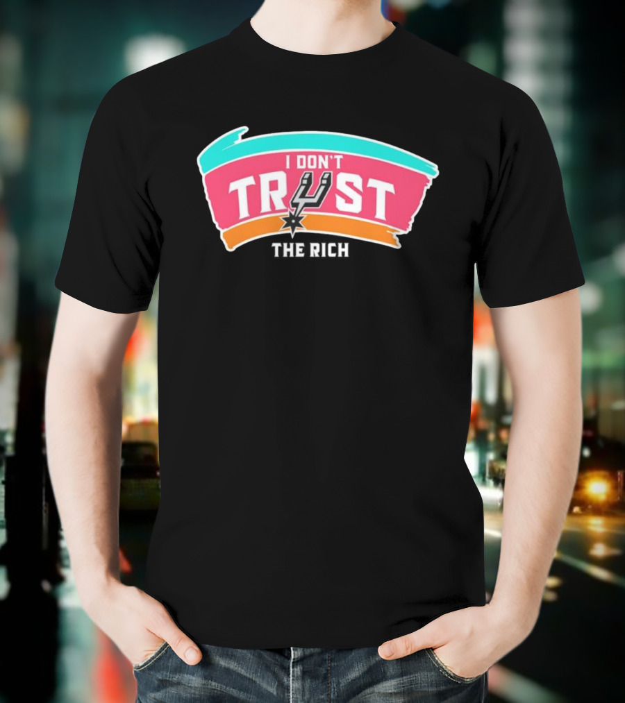 San Antonio Spurs I Don’t Trust The Rich NBA Team Spurs Logo T-Shirt
