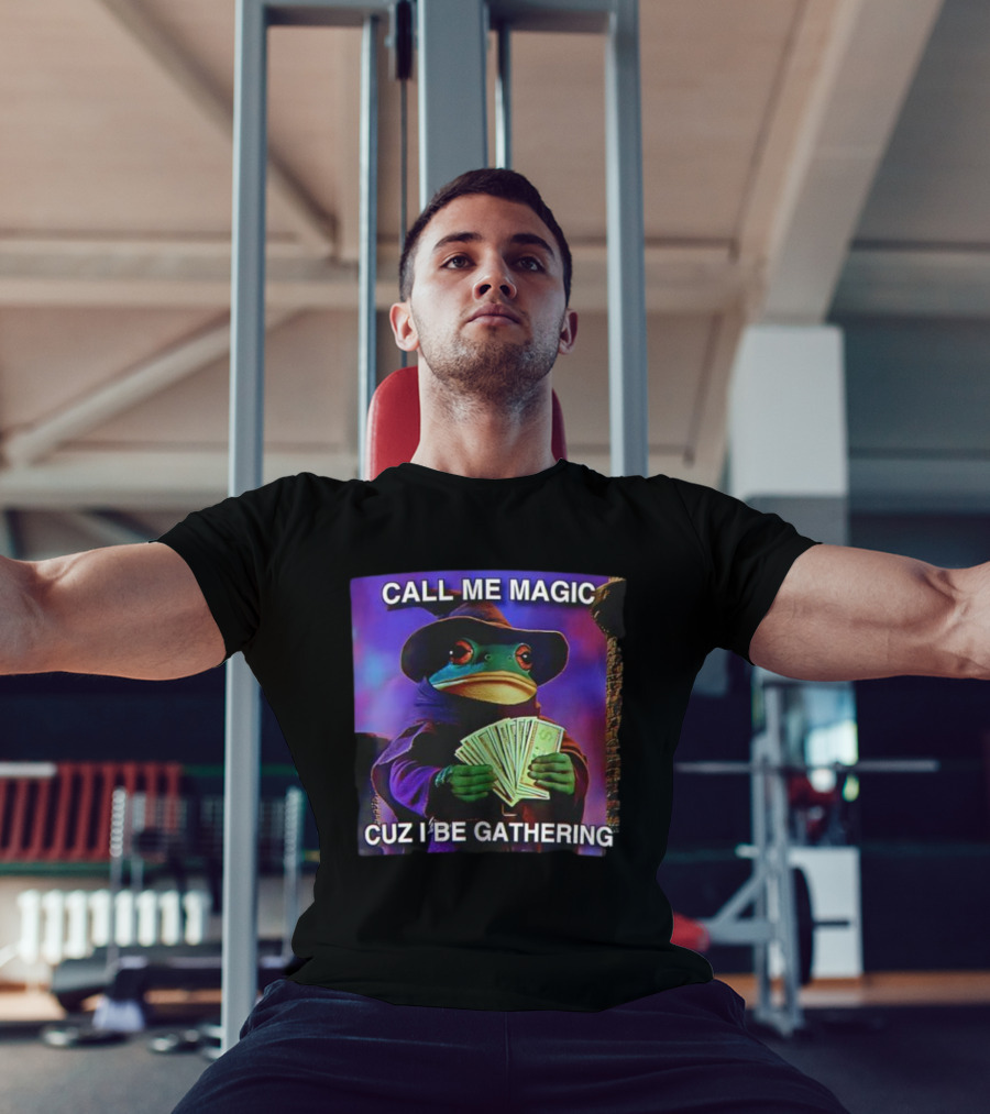 Call Me Magic Cuz I Be Gathering Frog Mage With Money Cards T-Shirt