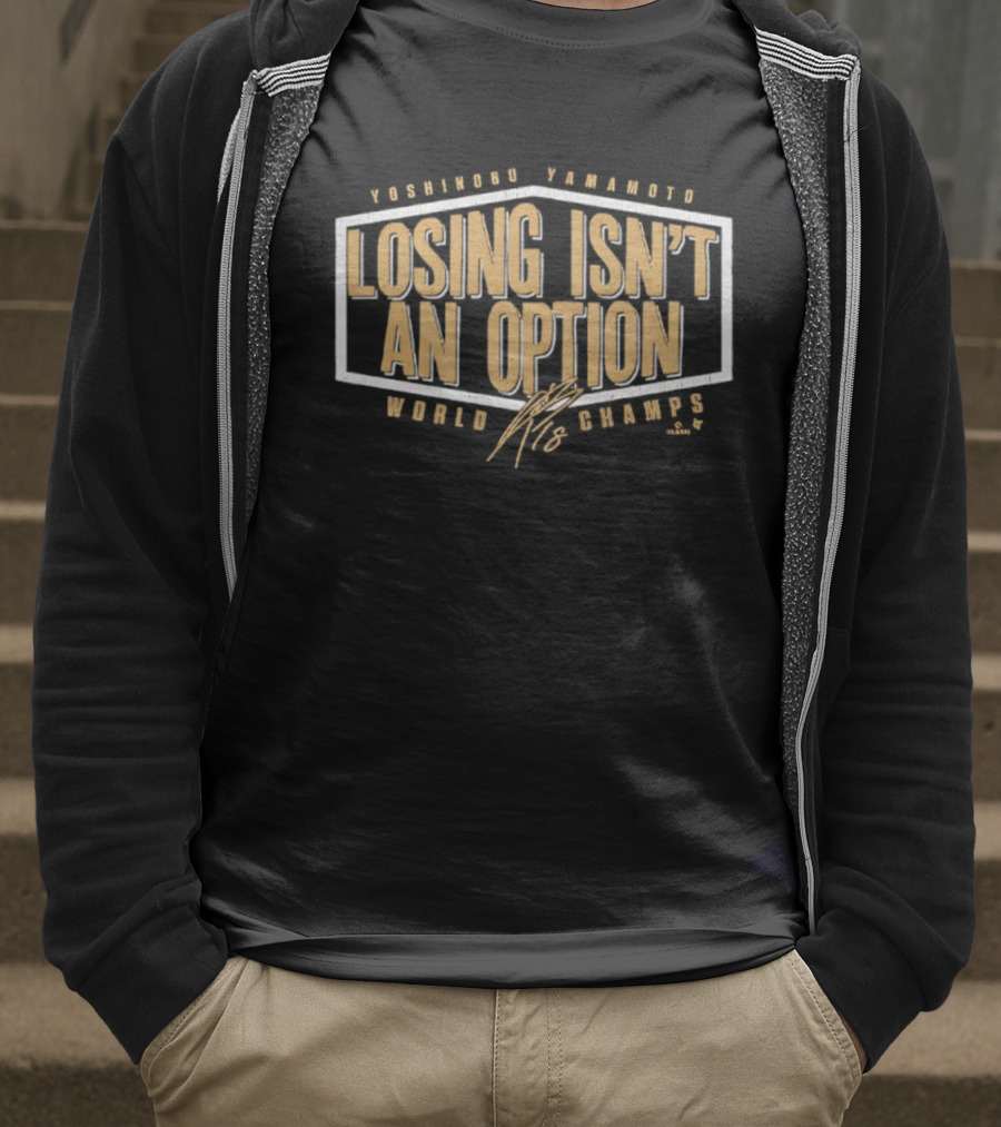 Yoshinobu Yamamoto Losing Isn’t An Option World Champs Edition Signature T-Shirt