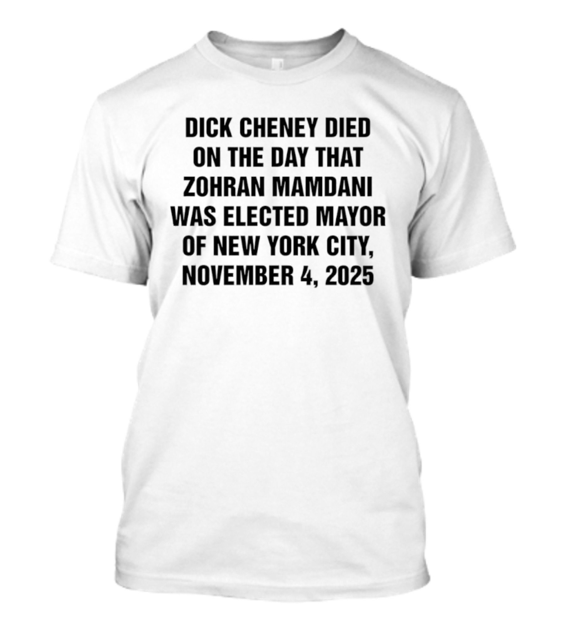 Dick Cheney Death On Zohran Mamdani Election Day NYC Mayor November 4 2025 T-Shirt