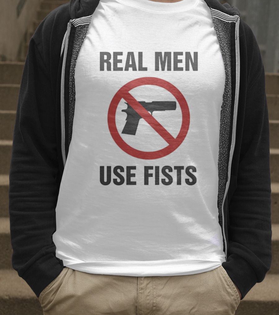 Real Men Use Fists No Firearms Symbol T-Shirt