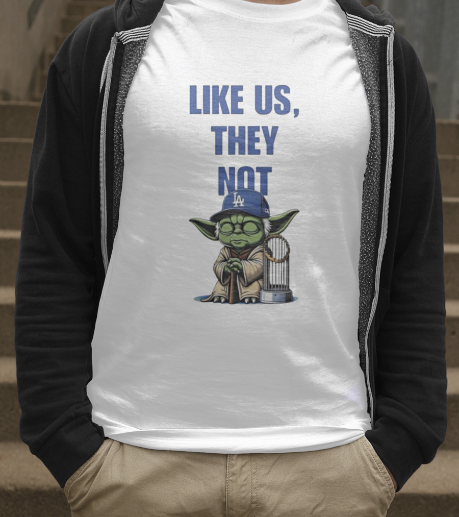 LIKE US THEY NOT LA Baby Yoda LA Hat Baseball Trophy T-Shirt