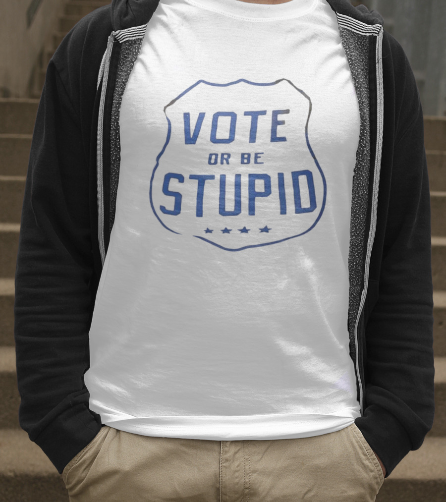 Vote Or Be Stupid Badge Shield With Stars T-Shirt