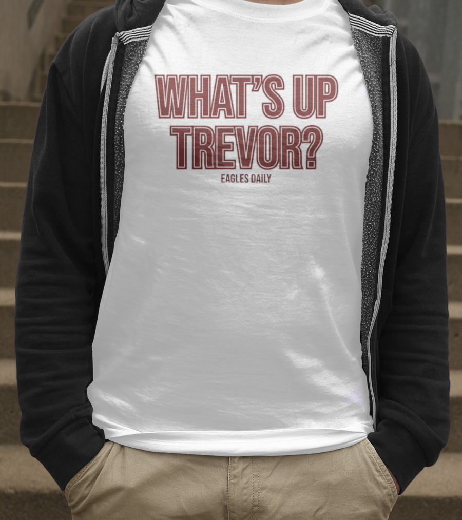 What’s Up Trevor Eagles Daily T-Shirt