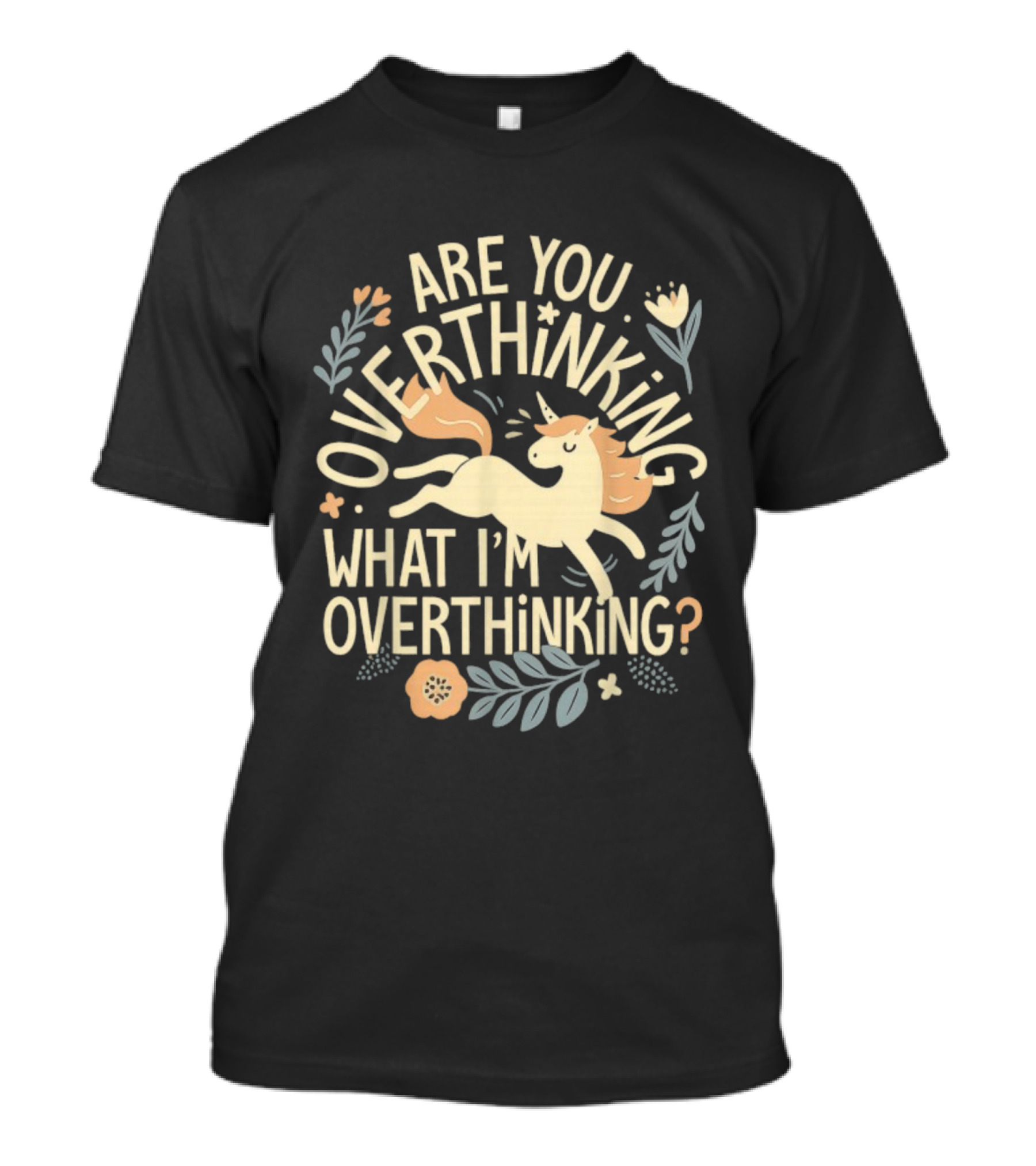 Are You Overthinking What I’m Overthinking Unicorn Floral Charm T-Shirt