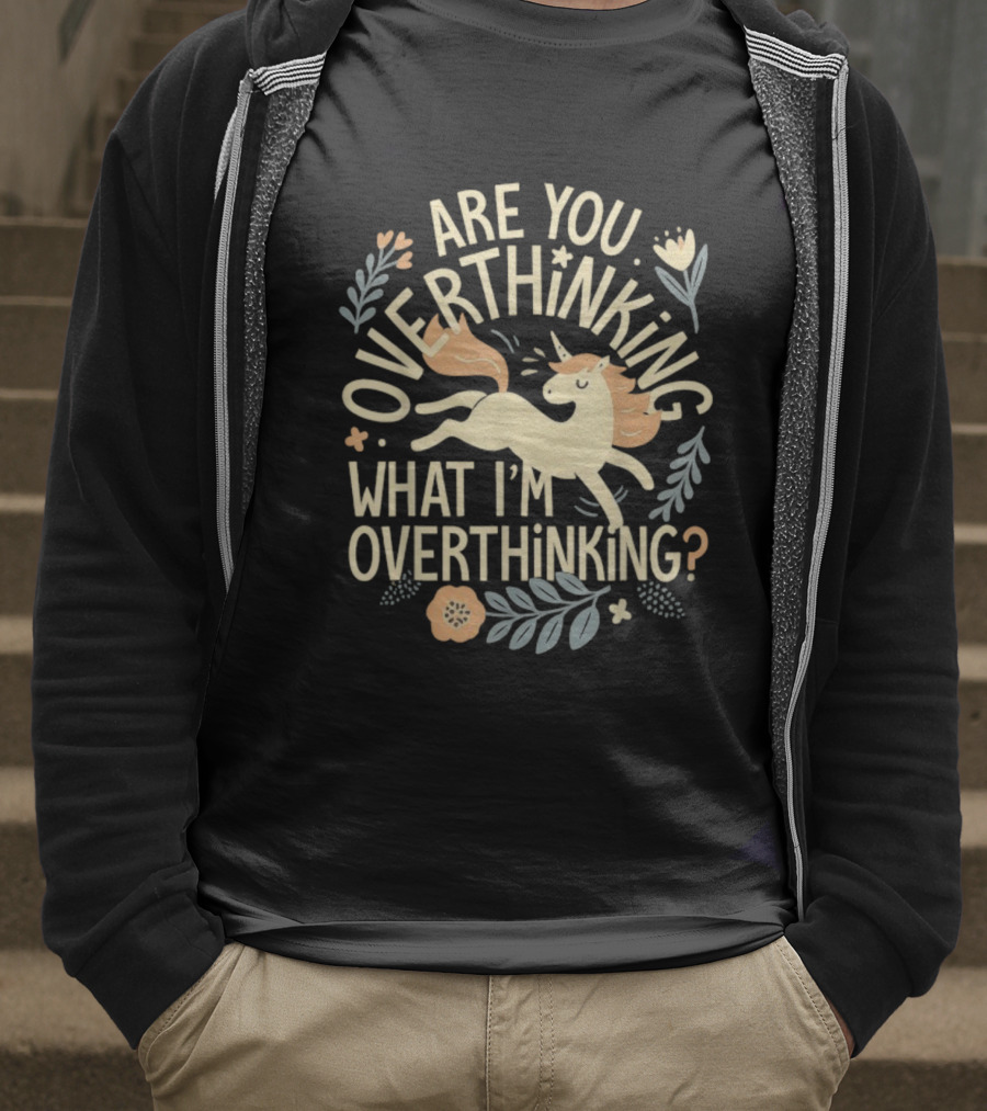 Are You Overthinking What I’m Overthinking Unicorn Floral Charm T-Shirt