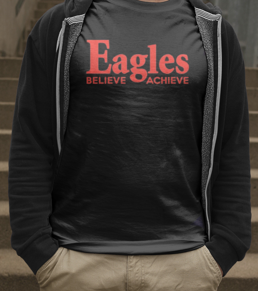 Eagles Believe Achieve Motivational Sports Team Quote T-Shirt