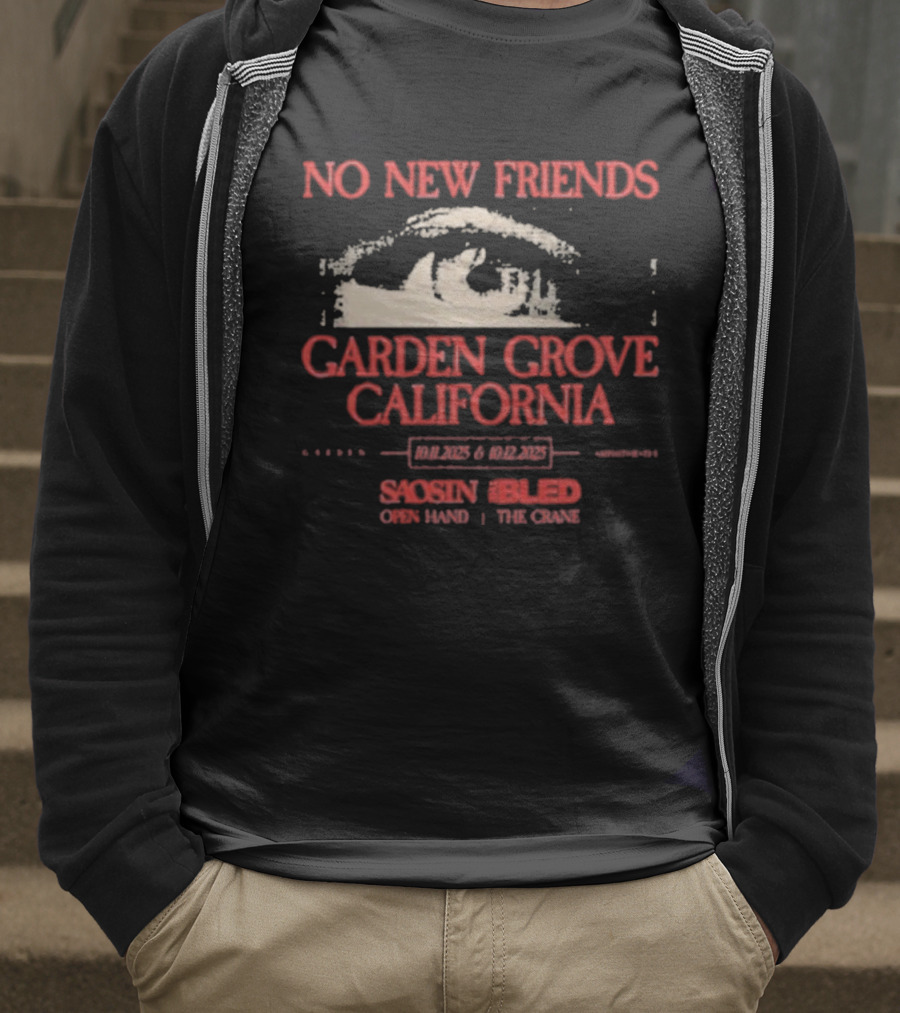 No New Friends Saosin Bled Garden Grove California 2025 T-Shirt